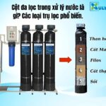 Cột đa lọc trong xử lý nước là gì? Các loại trụ lọc phổ biến.